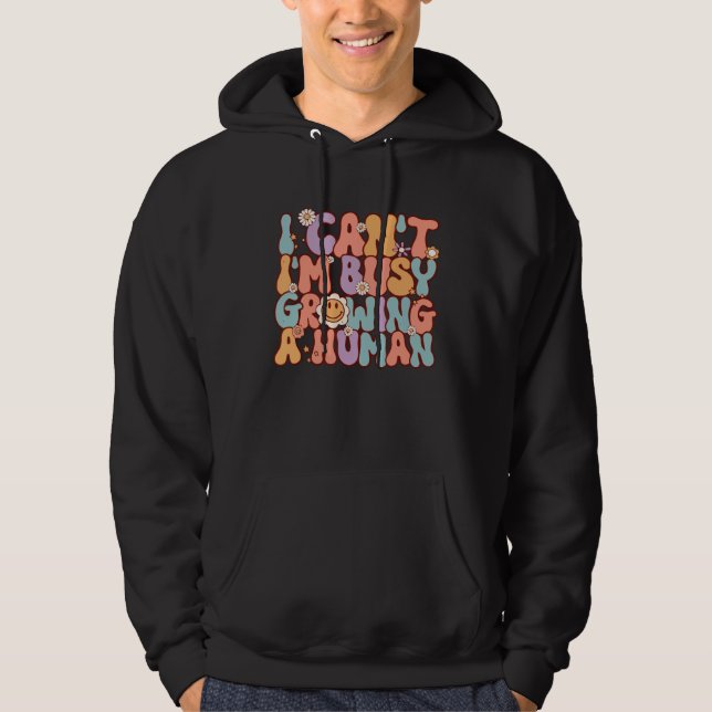 I Can I m Busy Growing A Human Saying Mothers Day Hoodie (Front)