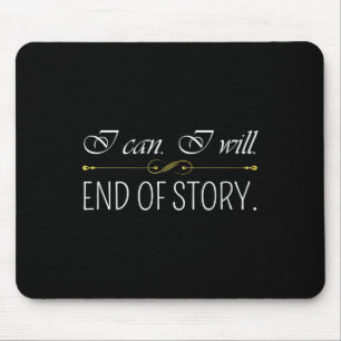 I Can I Will End Of Story Positive Thinking Inspir Mouse Mat