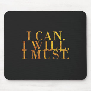 I can. I will. I must. Gold quote design for Mouse Mat