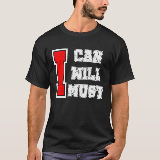 I Can I Will I Must Success Motivational Workout T-Shirt (Front)