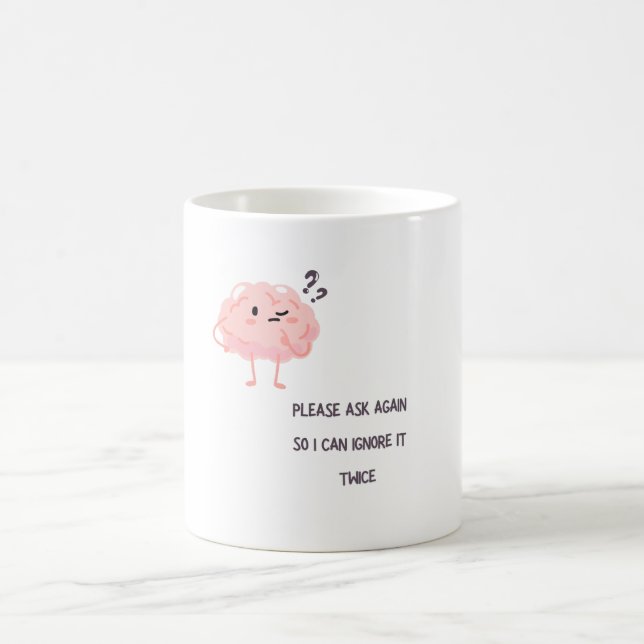 I Can Ignore It Twice – Funny Sarcastic Quote Gift Coffee Mug (Center)