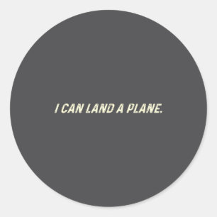 I Can Land A Plane  Classic Round Sticker