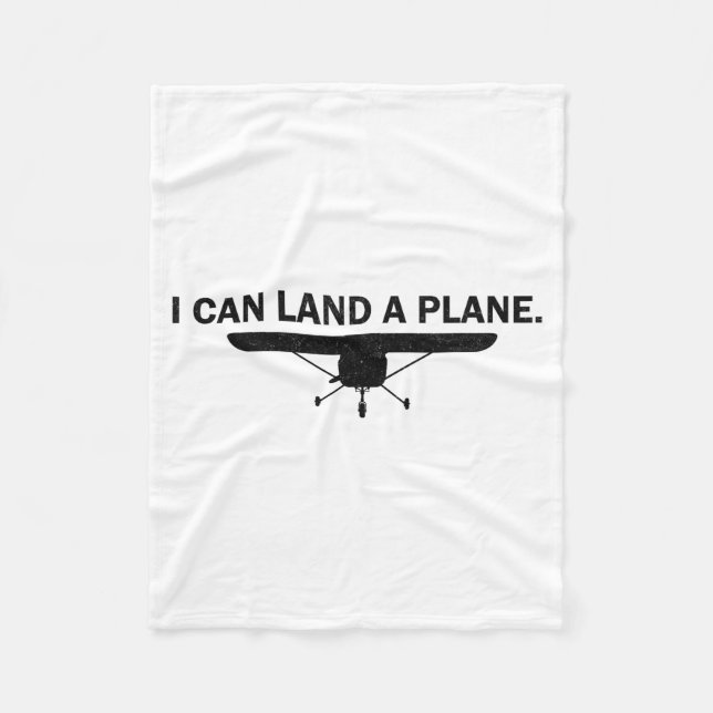 I Can Land A Plane Funny Lot Aviation Quote  Fleece Blanket (Front)