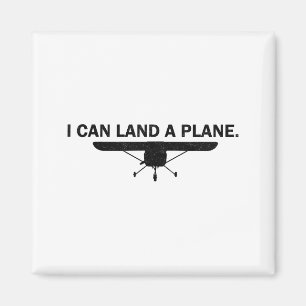 I Can Land A Plane Funny Lot Aviation Quote  Magnet