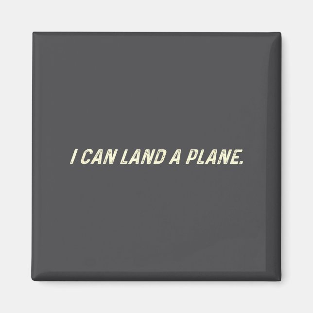 I Can Land A Plane  Magnet (Front)