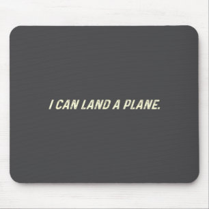 I Can Land A Plane Mouse Mat