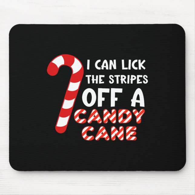 I Can Lick The Strips Of A Candy Cane. Funny  Mouse Mat (Front)