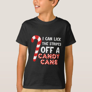 I Can Lick The Strips Of A Candy Cane. Funny T-Shirt