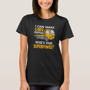 I Can Make Cars Disappear Funny Tow Truck Driver P T-Shirt