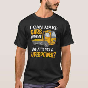 I Can Make Cars Disappear Funny Tow Truck Driver T-Shirt