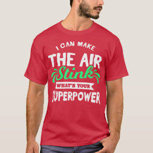 I Can Make Stink T-Shirt