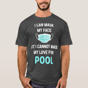 I Can Mask My Face Pool Billiards Billiard T-Shirt