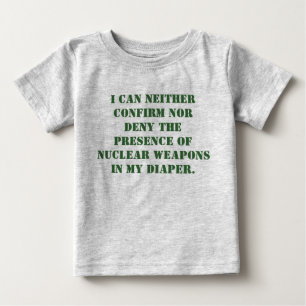 I can neither confirm nor deny the presence of ... baby T-Shirt