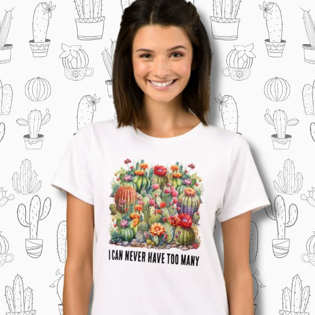 I Can Never Have Too Many Flowering Cacti T-Shirt (Creator Uploaded)