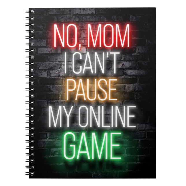 I Can Not Pause My Online Game Notebook (Front)