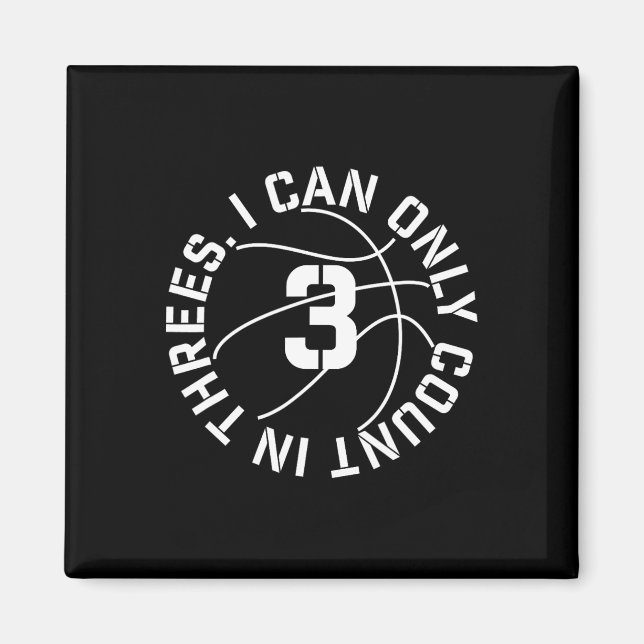 I Can Only Count in 3s Basketball 3 point shot  Magnet (Front)