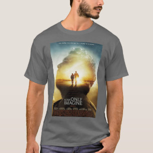 I can Only Imagine T-Shirt