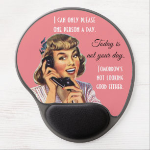 I Can Only Please One Person A Day, Vintage Look Gel Mouse Mat