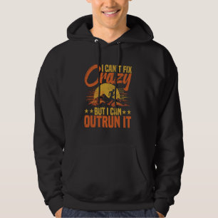 I Can Outrun Crazy For Ultra Runner Hoodie