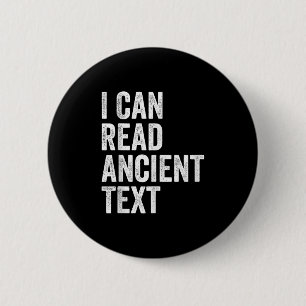 I Can Read Ancient Text Funny 6 Cm Round Badge