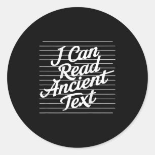 I Can Read Ancient Text ( On Back ) Classic Round Sticker