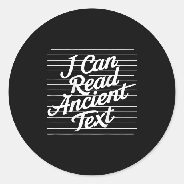 I Can Read Ancient Text ( On Back )  Classic Round Sticker (Front)
