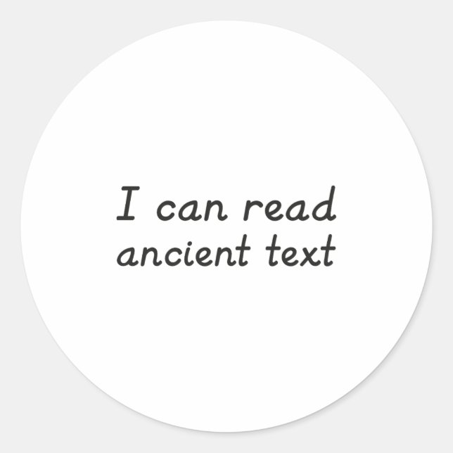 I Can Read Ancient Text Premium  Classic Round Sticker (Front)