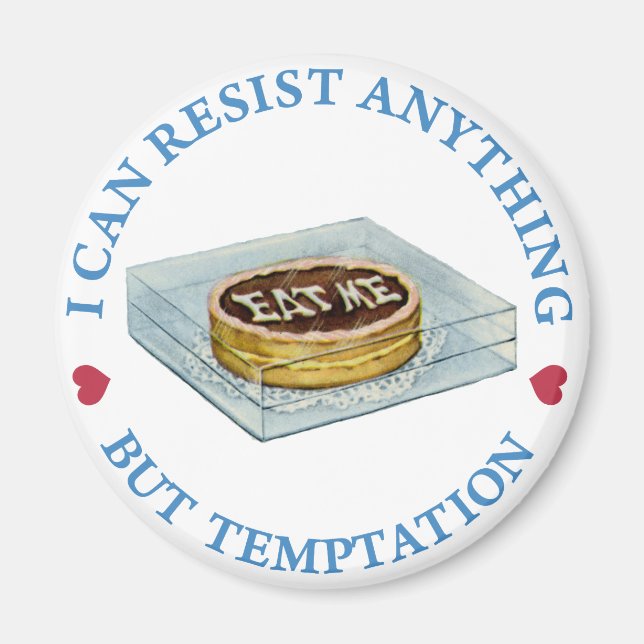 "I can resist anything but temptation," Alice says Magnet (Front)