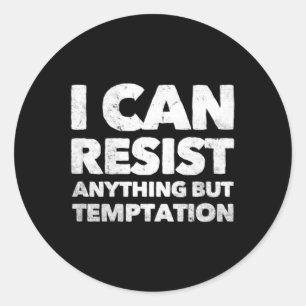 I Can Resist Anything But Temptation  Classic Round Sticker