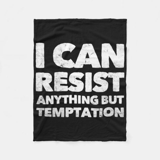I Can Resist Anything But Temptation  Fleece Blanket (Front)