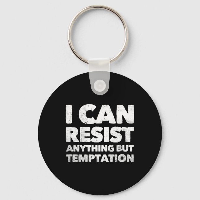 I Can Resist Anything But Temptation  Key Ring (Front)