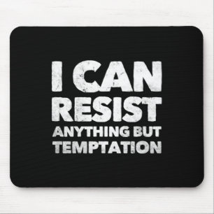 I Can Resist Anything But Temptation Mouse Mat