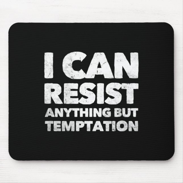 I Can Resist Anything But Temptation  Mouse Mat (Front)
