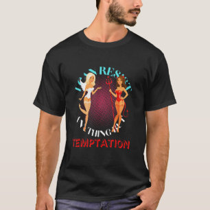 I Can Resist Anything But Temptation T-Shirt