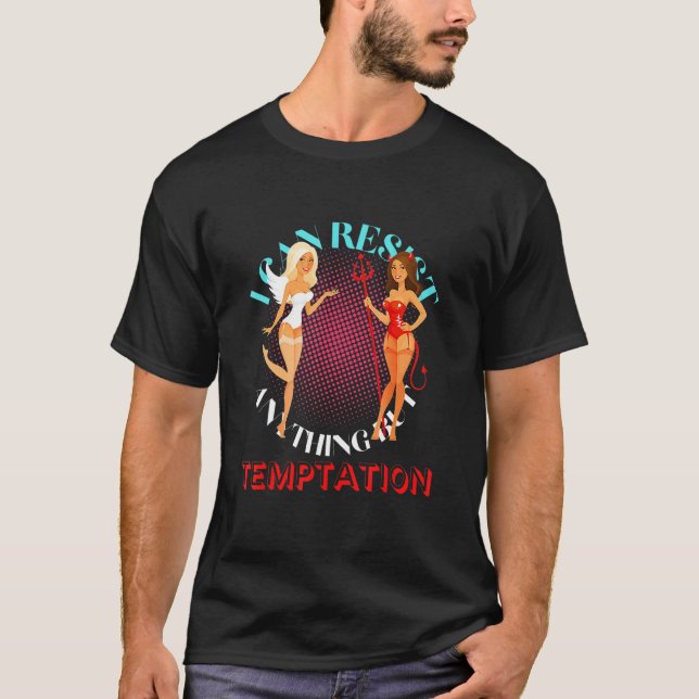 I Can Resist Anything But Temptation T-Shirt (Front)