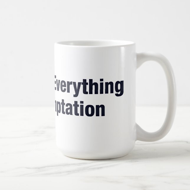 i can resist everything except temptation coffee mug (Right)