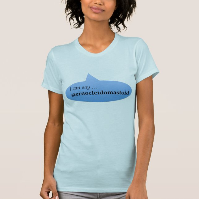 i can say sternocleidomastoid T-Shirt (Front)