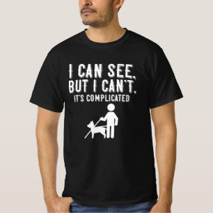 I can see. But I can't. Blind Life Gift T-Shirt