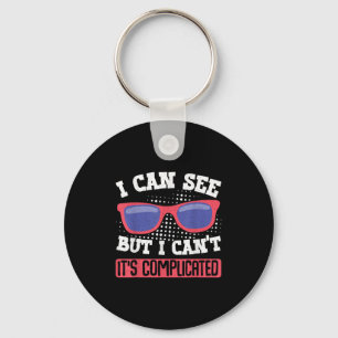 I Can See But I Can't It's Complicated  Key Ring