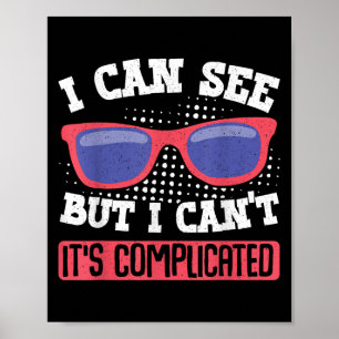 I Can See But I Can't It's Complicated Poster