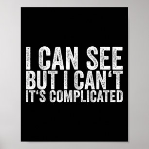 I Can See But I Can't It's Complicated Poster