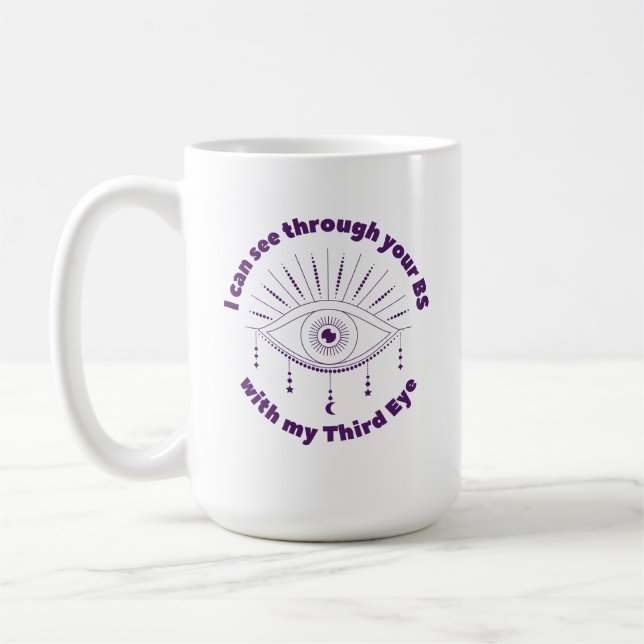 I Can See Through Your BS With My Third Eye Mug (Left)