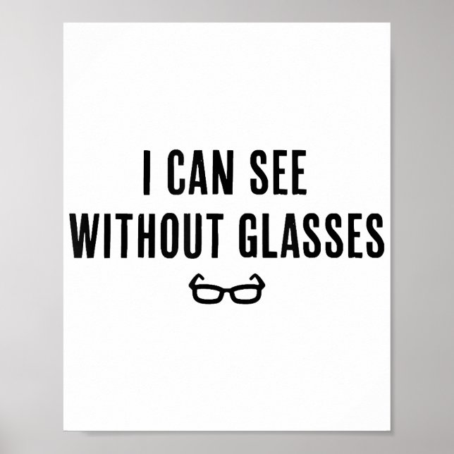 I Can See Without Glasses - Funny White Lie Party  Poster (Front)