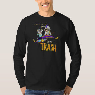 I Can Show You Some Trash Trash Panda Lover Racc T-Shirt