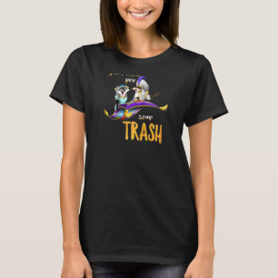 I Can Show You Some Trash  Trash Panda Lover  Racc T-Shirt