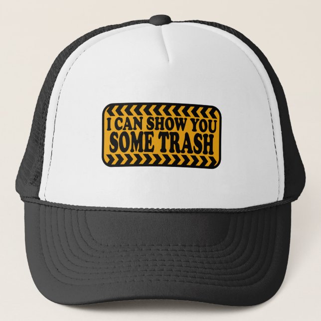 I Can Show You Some Trash Trucker Hat (Front)