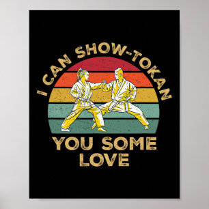I Can Showtokan You Some Love Awesome Shotokan Kar Poster