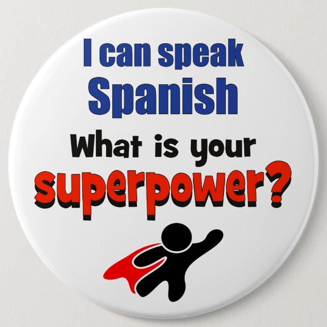 I can speak Spanish. What is your superpower? 6 Cm Round Badge (Front)