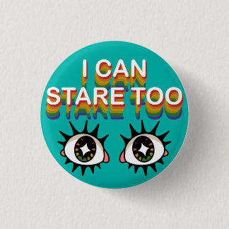 I Can Stare Too 3 Cm Round Badge