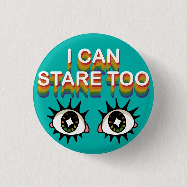 I Can Stare Too 3 Cm Round Badge (Front)
